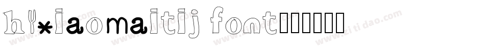 hyxiaomaitij font字体转换